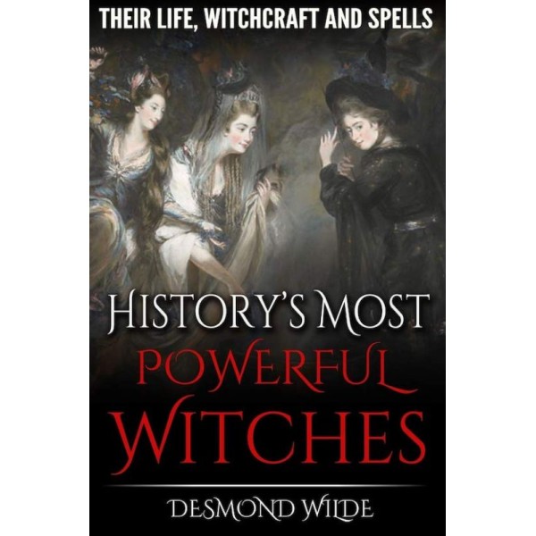 Book History's Most Powerful Witches - Desmond Wilde